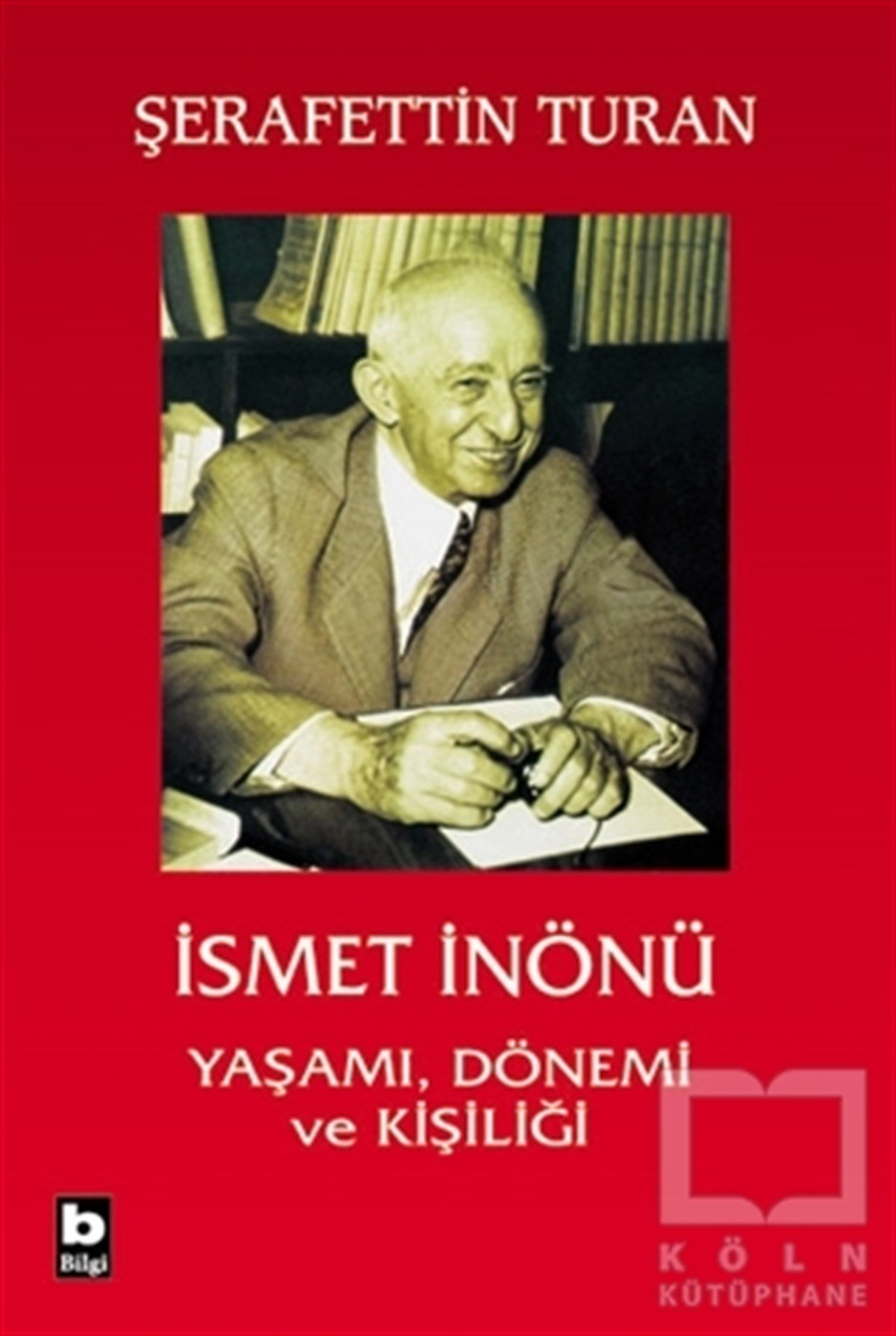 İsmet İnönü Yaşamı Dönemi ve Kişiliği