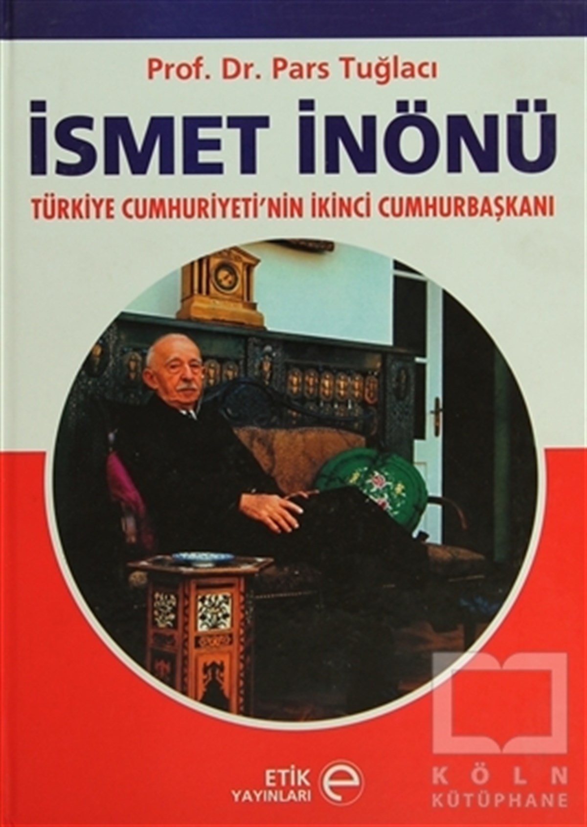 Pars TuğlacıYakın Tarihİsmet İnönü