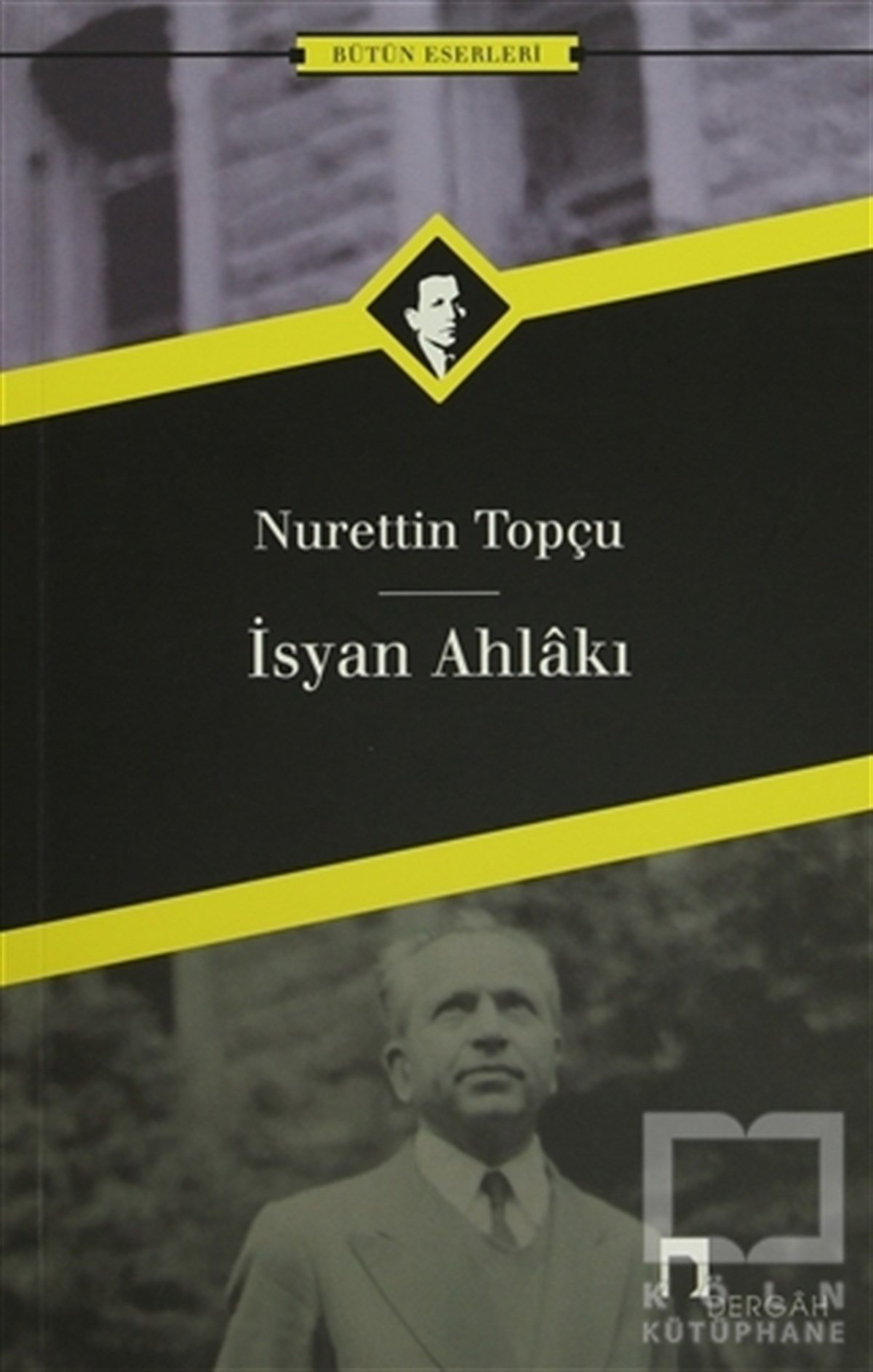 Nurettin TopçuEtikİsyan Ahlakı