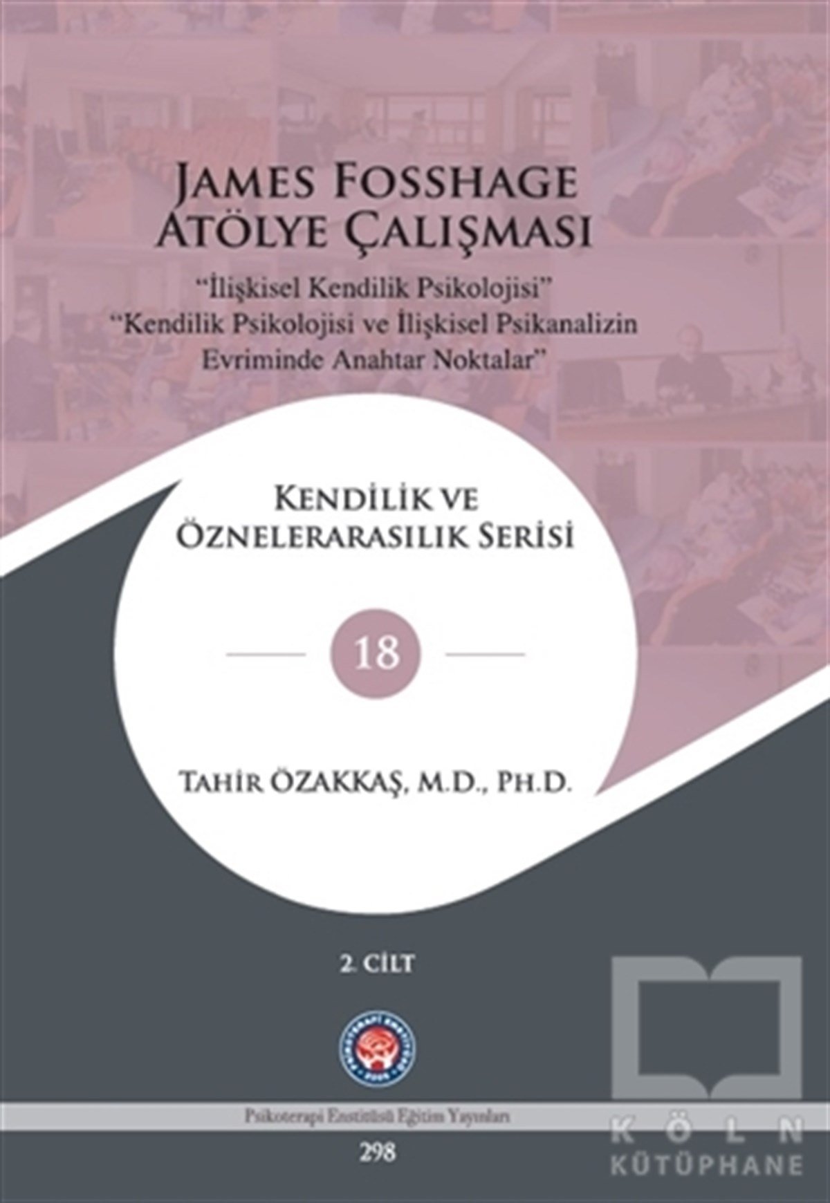 Tahir ÖzakkaşGenel Psikoloji KitaplarıJames Fosshage Atölye Çalışması 2. Cilt