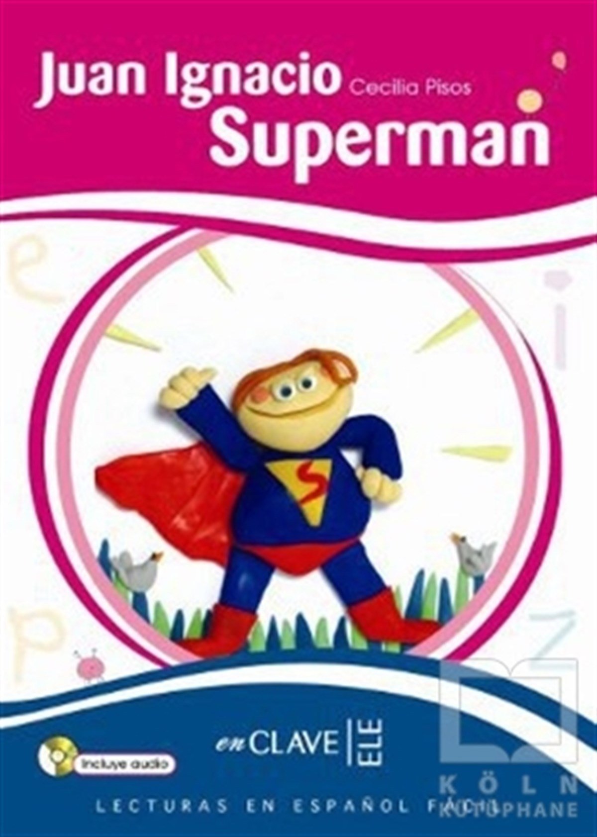 Cecilia PisosKindergeschichtenJuan Ignacio Superman +Audio Descargable (LEEF Nivel-2) 7-10 Yaş İspanyolca Okuma Kitabı