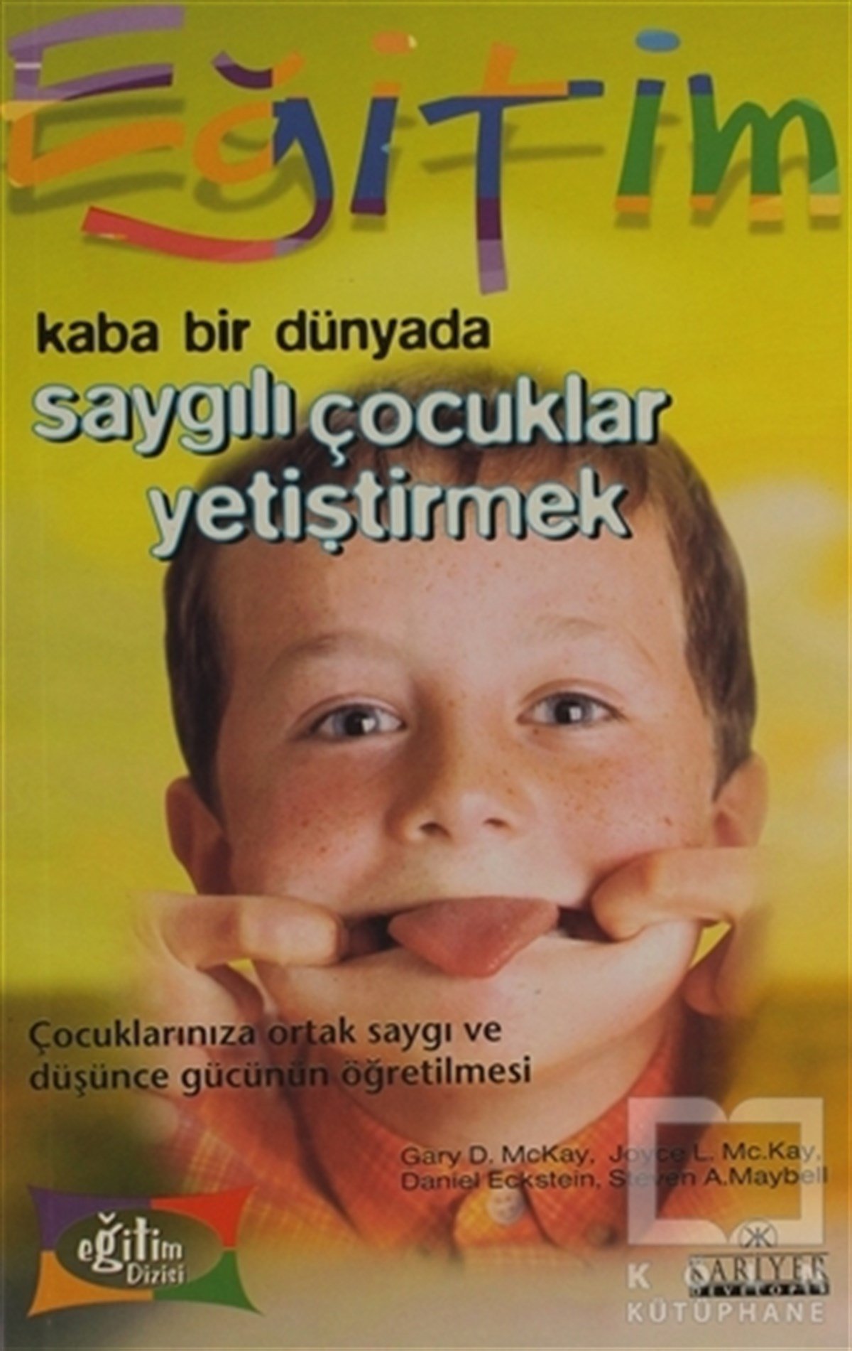 Gary D. McKayÇocuk PsikolojisiKaba Bir Dünyada Saygılı  Çocuklar Yetiştirmek