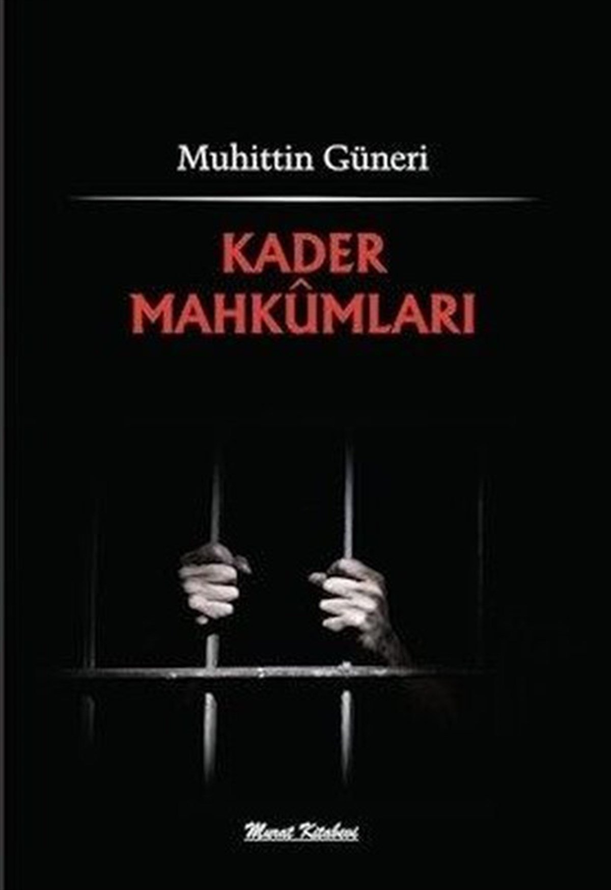 Muhittin GüneriTürkiye RomanKader Mahkumları