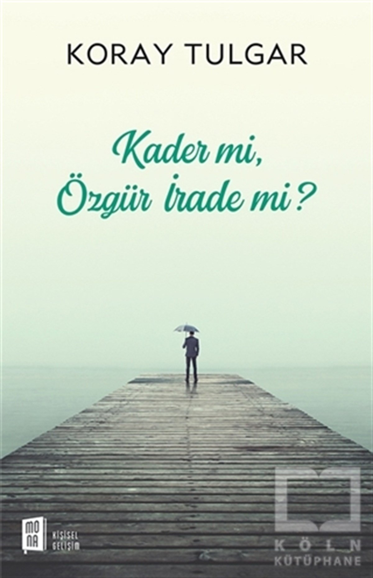 Koray TulgarKişisel GelişimKader Mi Özgür İrade Mi?