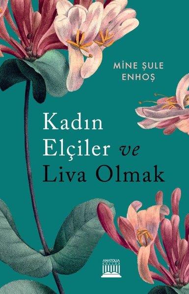 Mine Şule EnhoşRöportajKadın Elçiler ve Liva Olmak