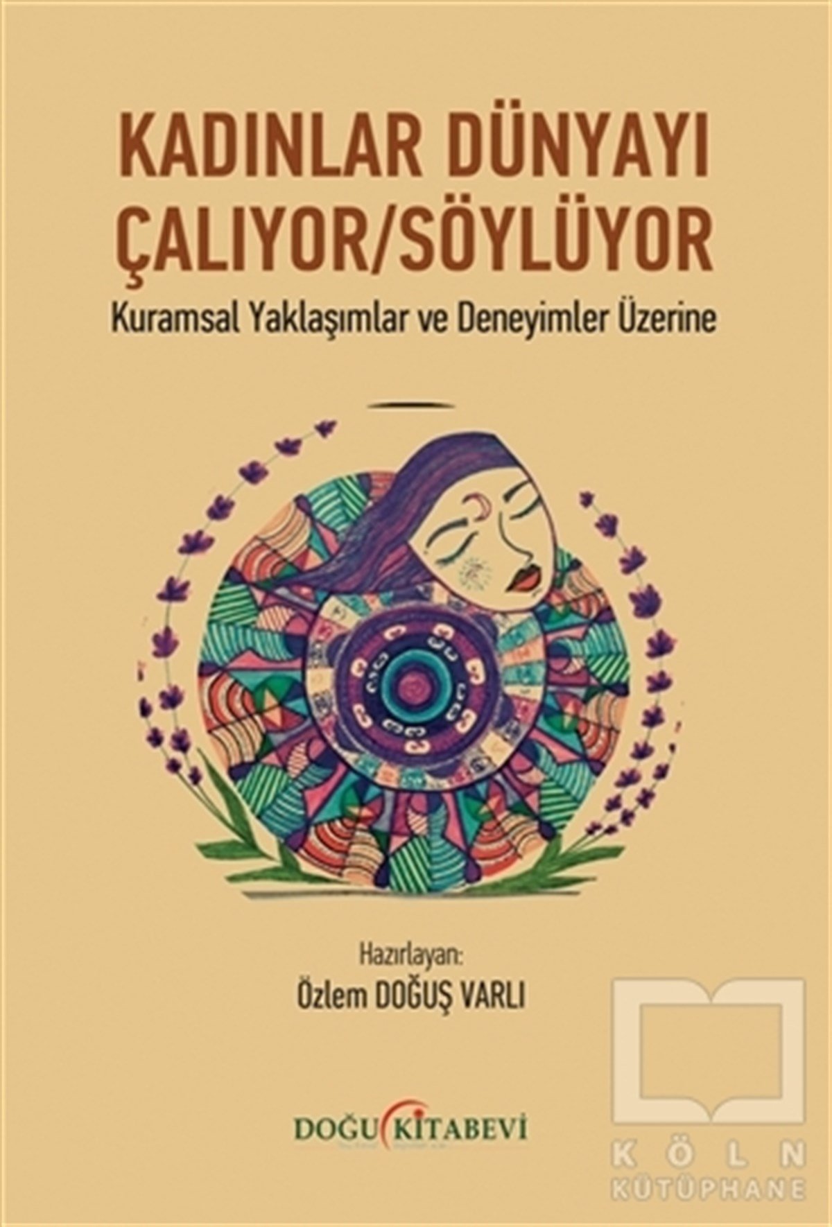 Özlem Doğuş VarlıKadın Çalışmaları KitaplarıKadınlar Dünyayı Çalıyor - Söylüyor