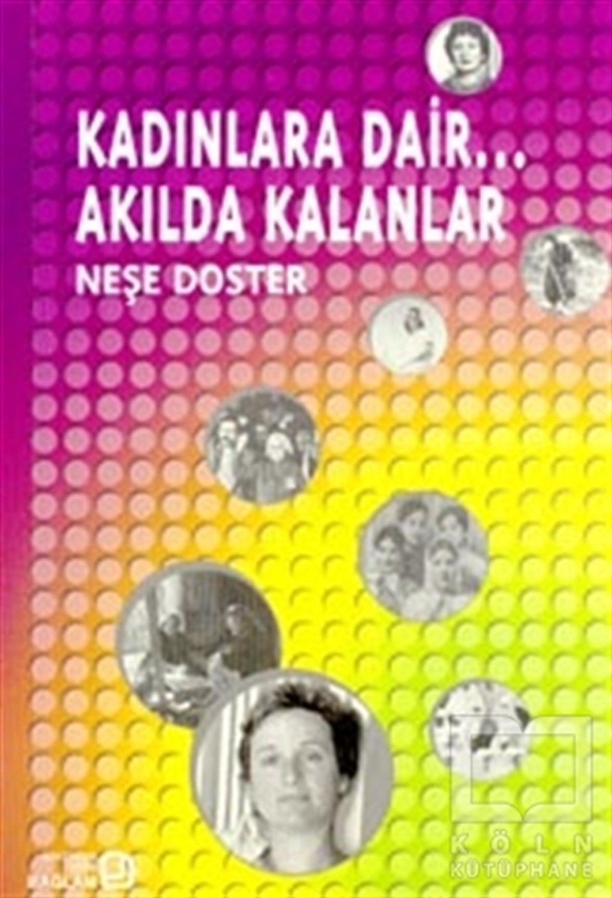 Neşe DosterDiğerKadınlara Dair... Akılda Kalanlar