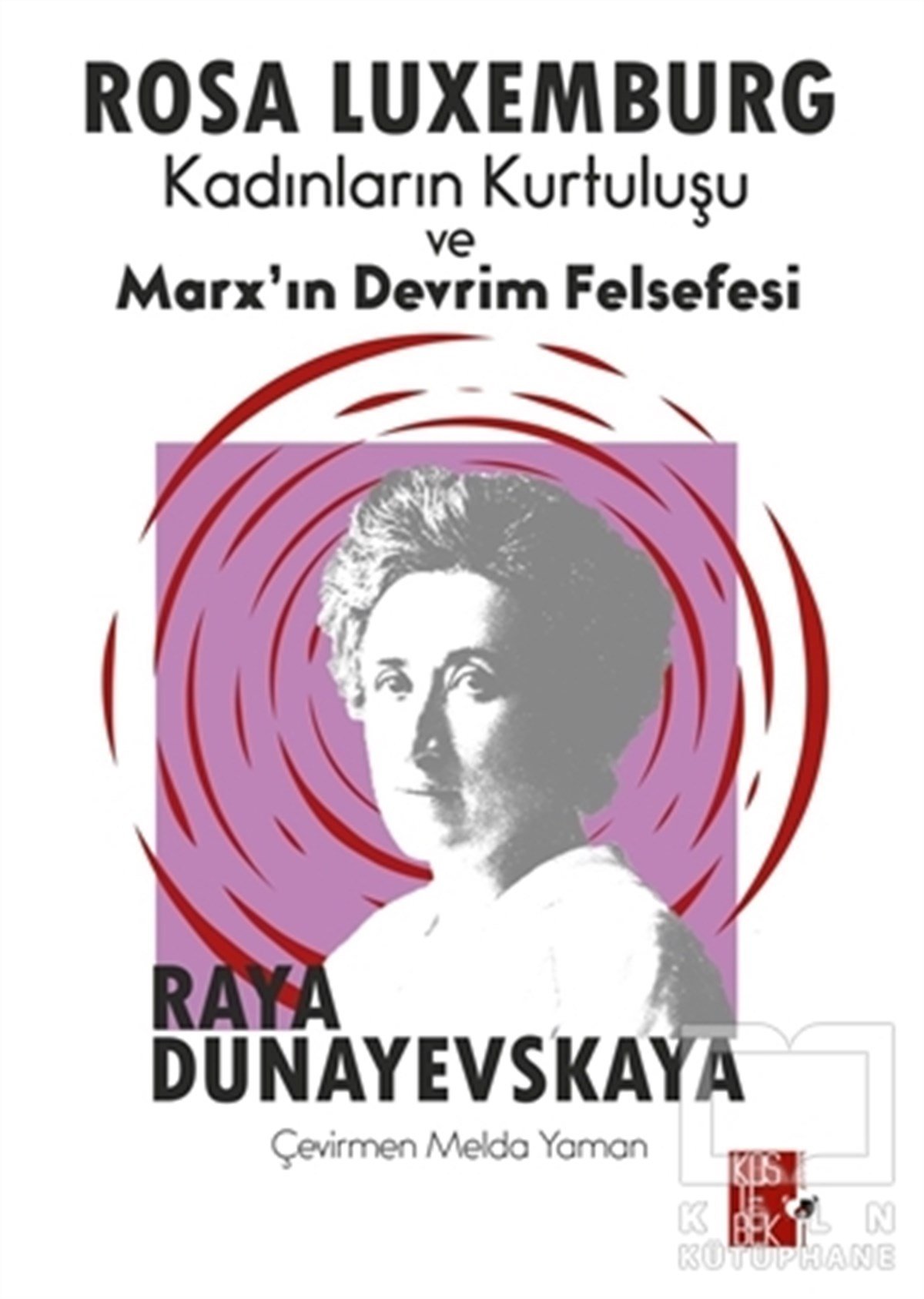 Raya DunayevskayaAllgemeine PhilosophieKadınların Kurtuluşu ve Marx’ın Devrim Felsefesi