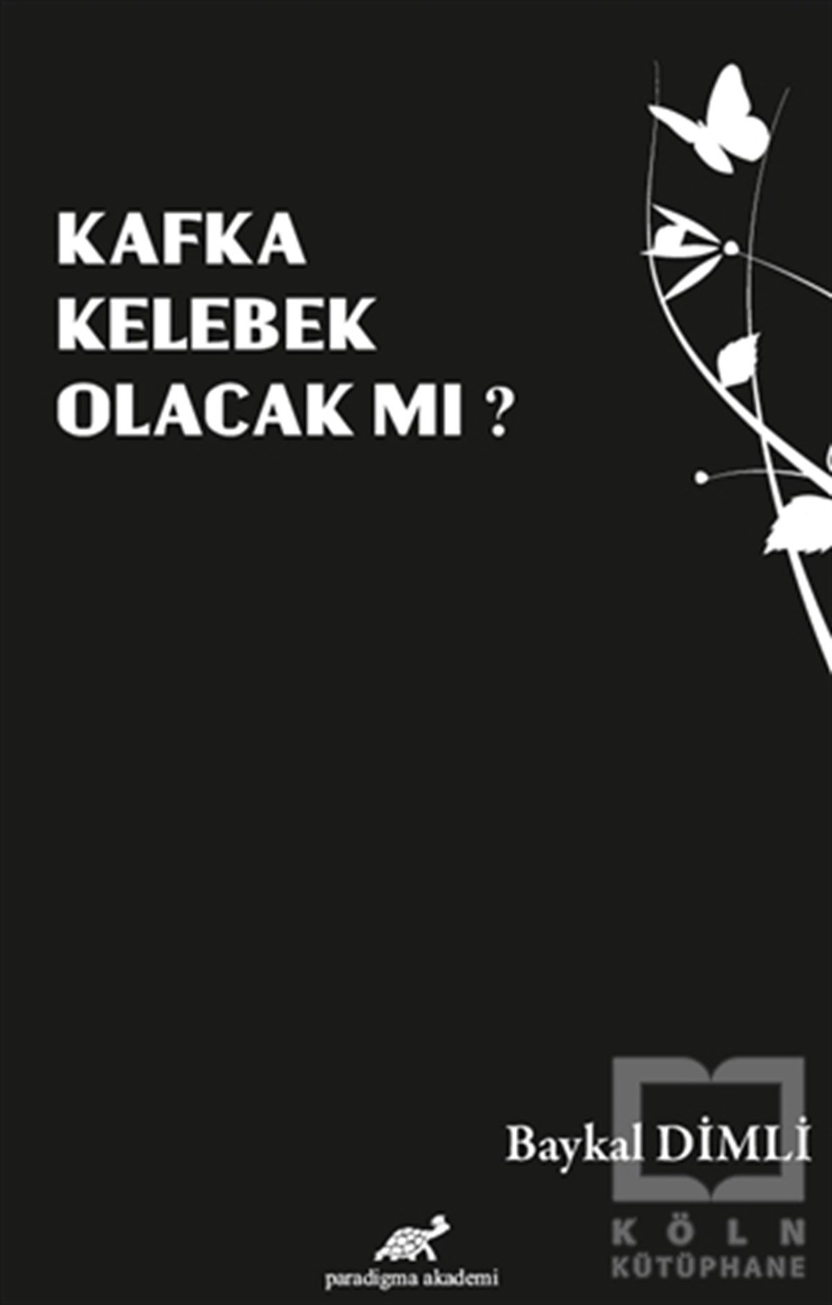 Baykal DimliŞiirKafka Kelebek Olacak mı?