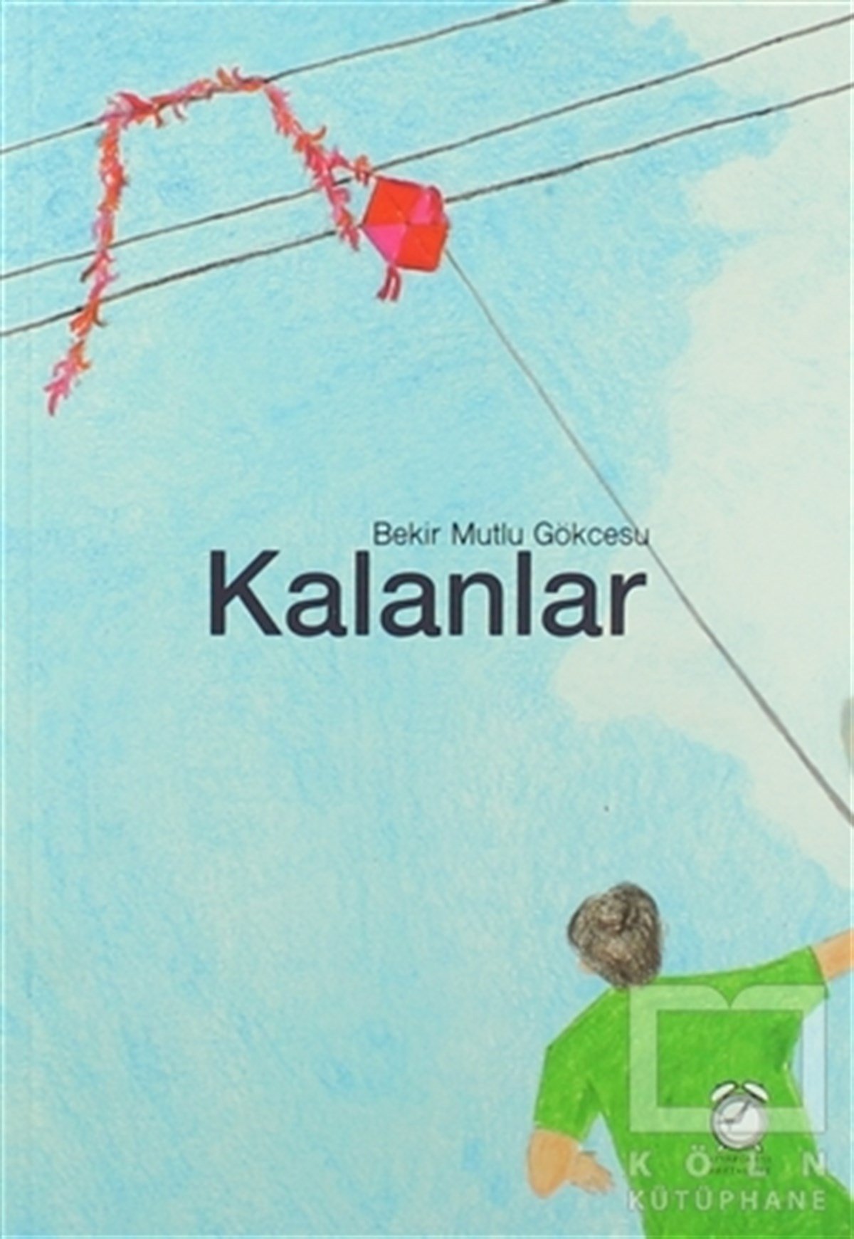 Bekir Mutlu GökcesuŞiirKalanlar