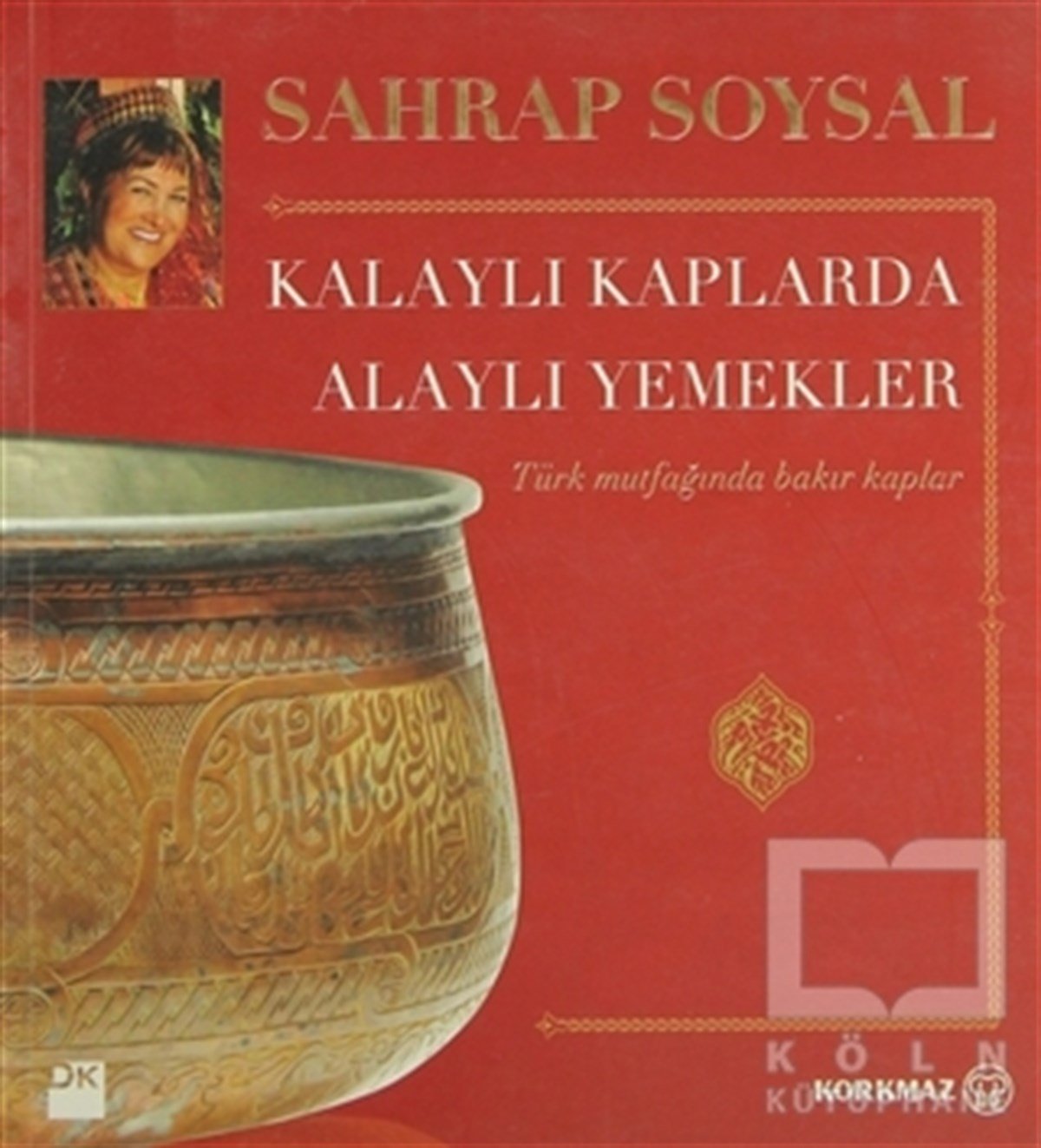 Sahrap SoysalYemek KitaplarıKalaylı Kaplarda Alaylı Yemekler