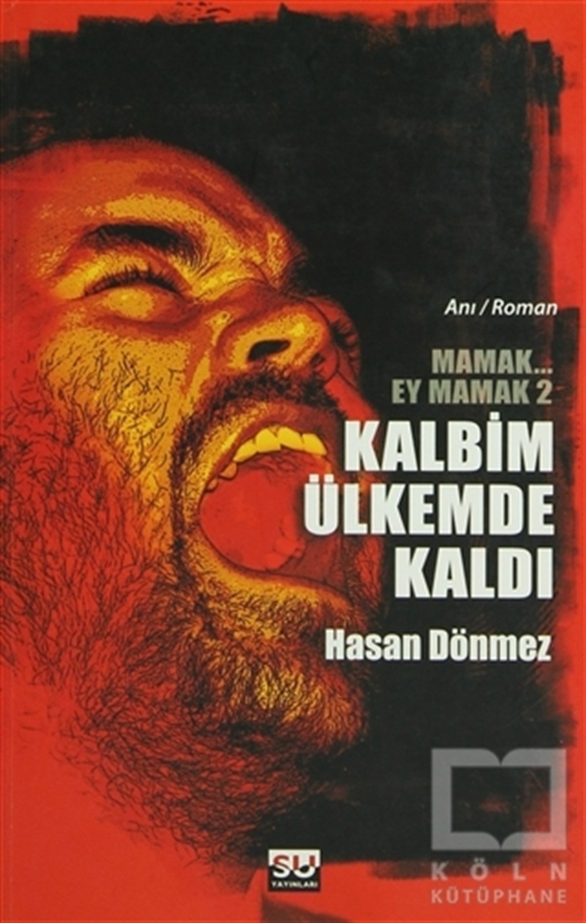 Hasan DönmezAnı - Mektup - GünlükKalbim Ülkemde Kaldı