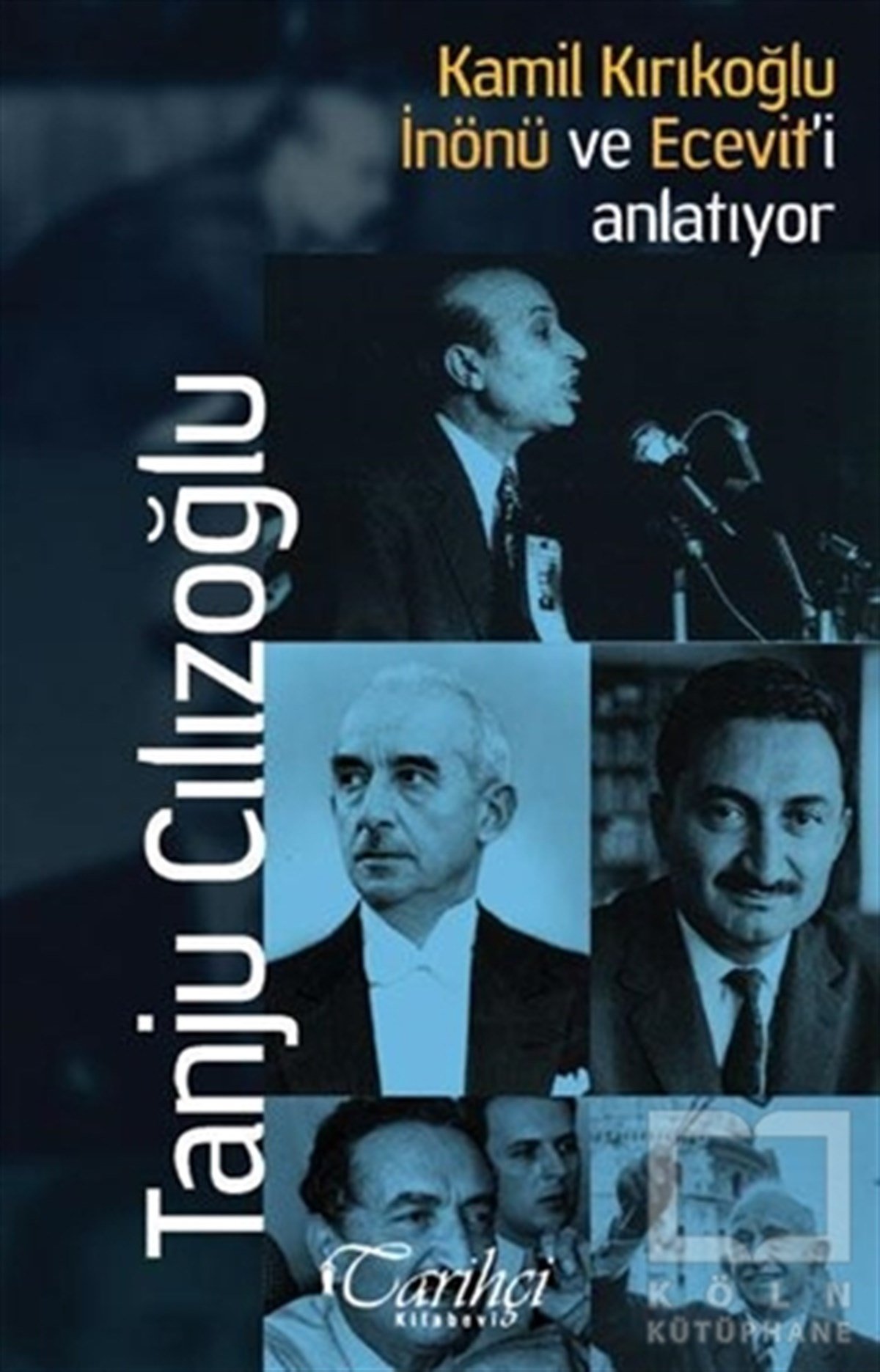 Tanju CılızoğluAnı - Mektup - GünlükKamil Kırıkoğlu İnönü ve Ecevit'i Anlatıyor