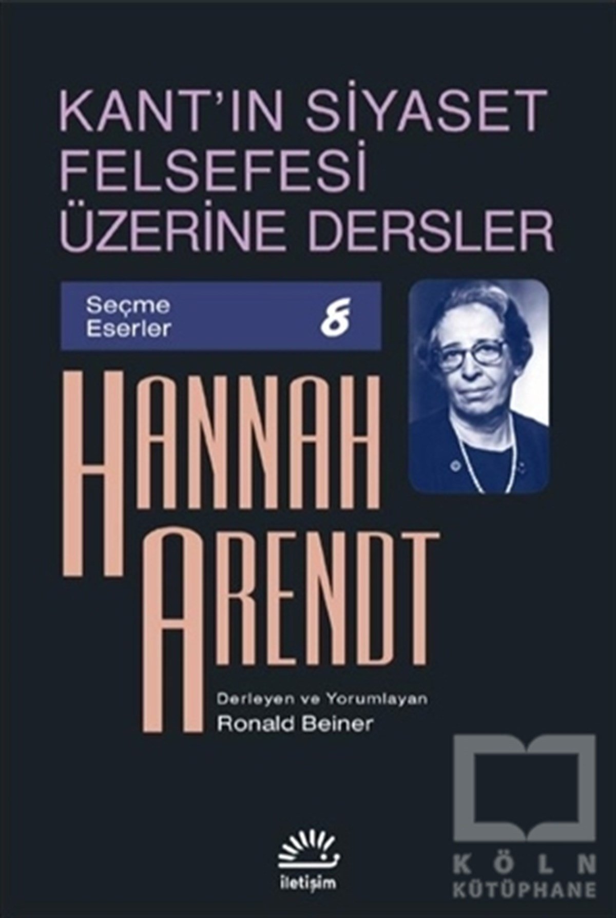 Hannah ArendtSiyaset FelsefesiKant'ın Siyaset Felsefesi Üzerine Dersler