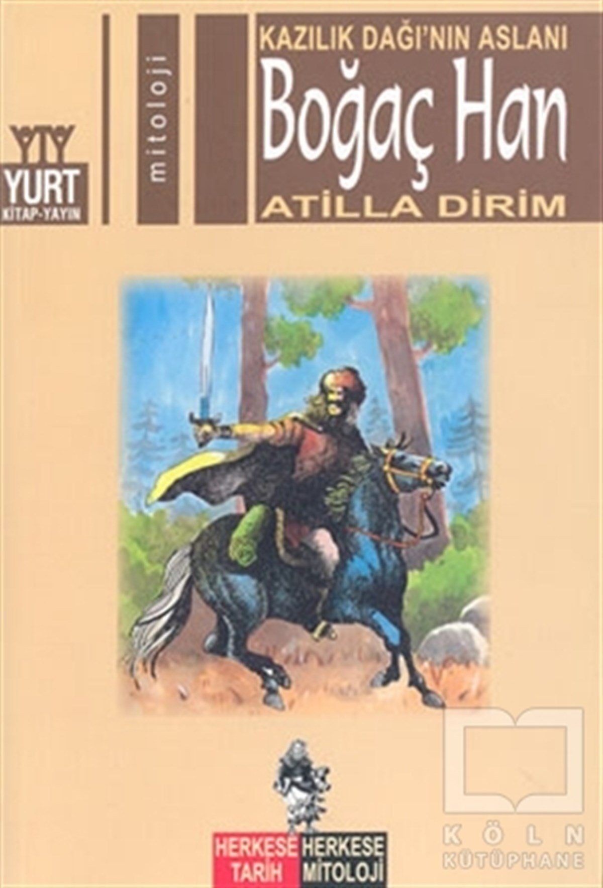 Atilla DirimMitolojilerKazılık Dağı’nın Aslanı Boğaç Han