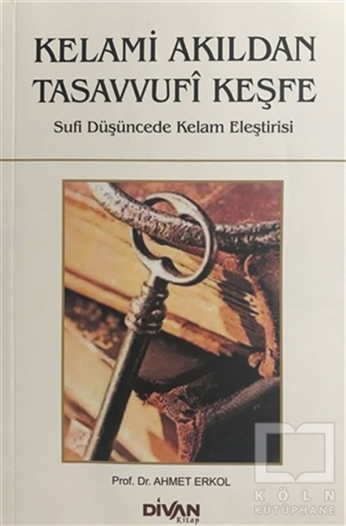 Kelami Akıldan Tasavvufi Keşfe