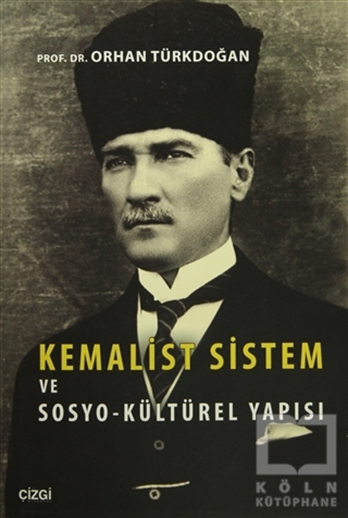 Orhan TürkdoğanSiyaset SosyolojisiKemalist Sistem ve Sosyo-Kültürel Yapısı