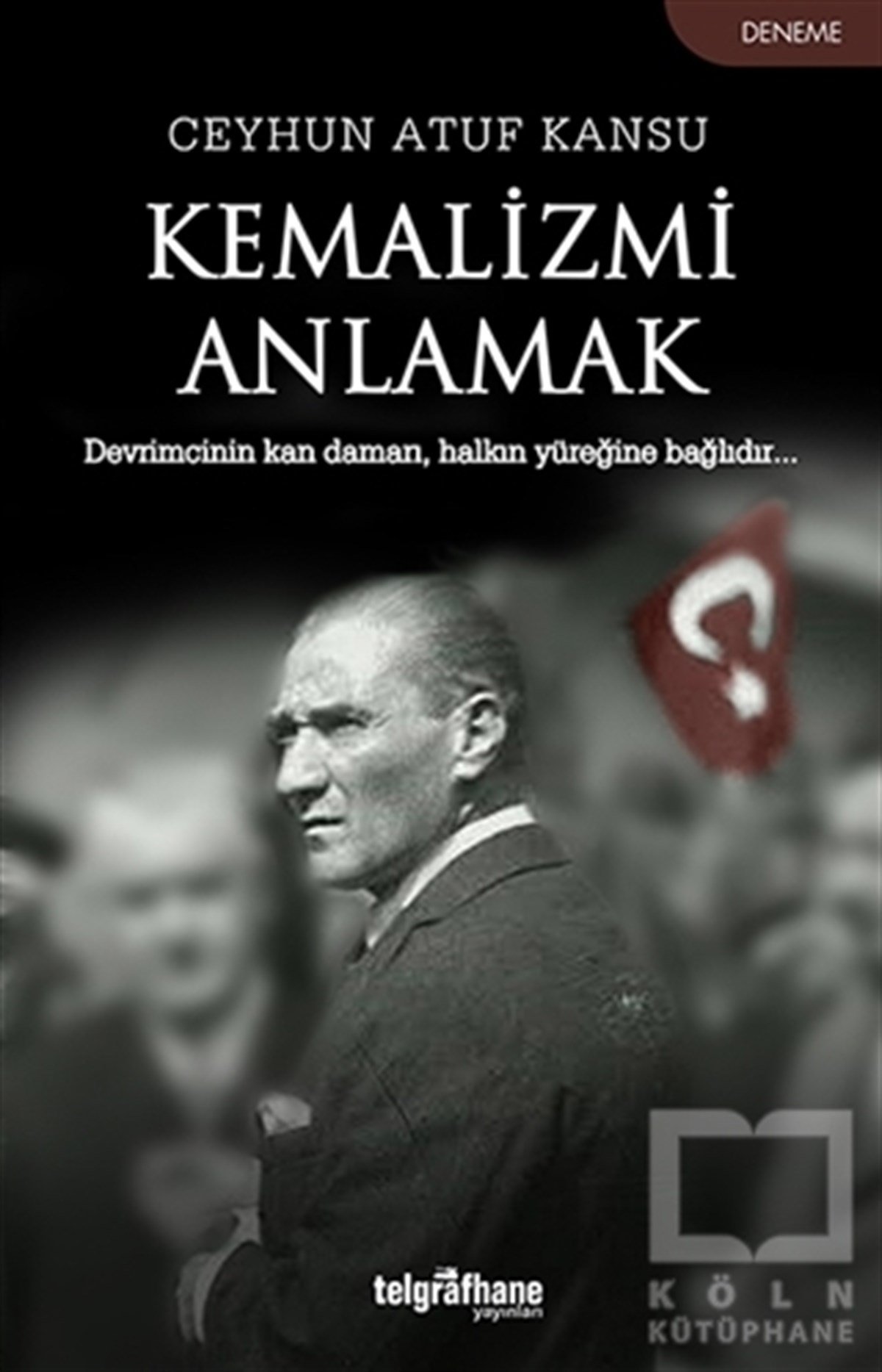 Ceyhun Atuf KansuDeneme KitaplarıKemalizmi Anlamak
