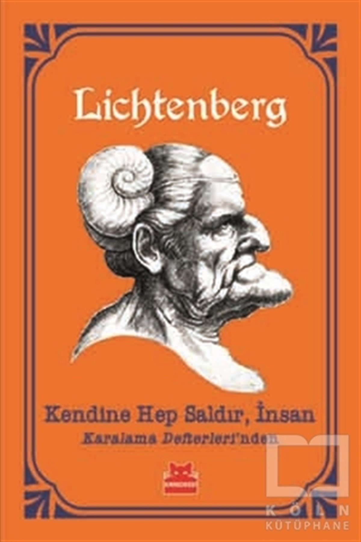 Georg Christoph LichtenbergAlman EdebiyatıKendine Hep Saldır İnsan Karalama Defterleri'nden