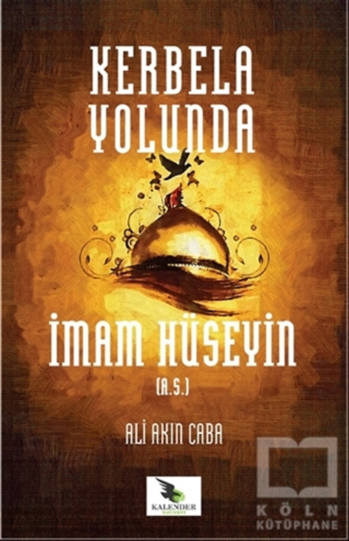 Ali Akın Cabaİslam Tarihi KitaplarıKerbela Yolunda İmam Hüseyin (a.s)