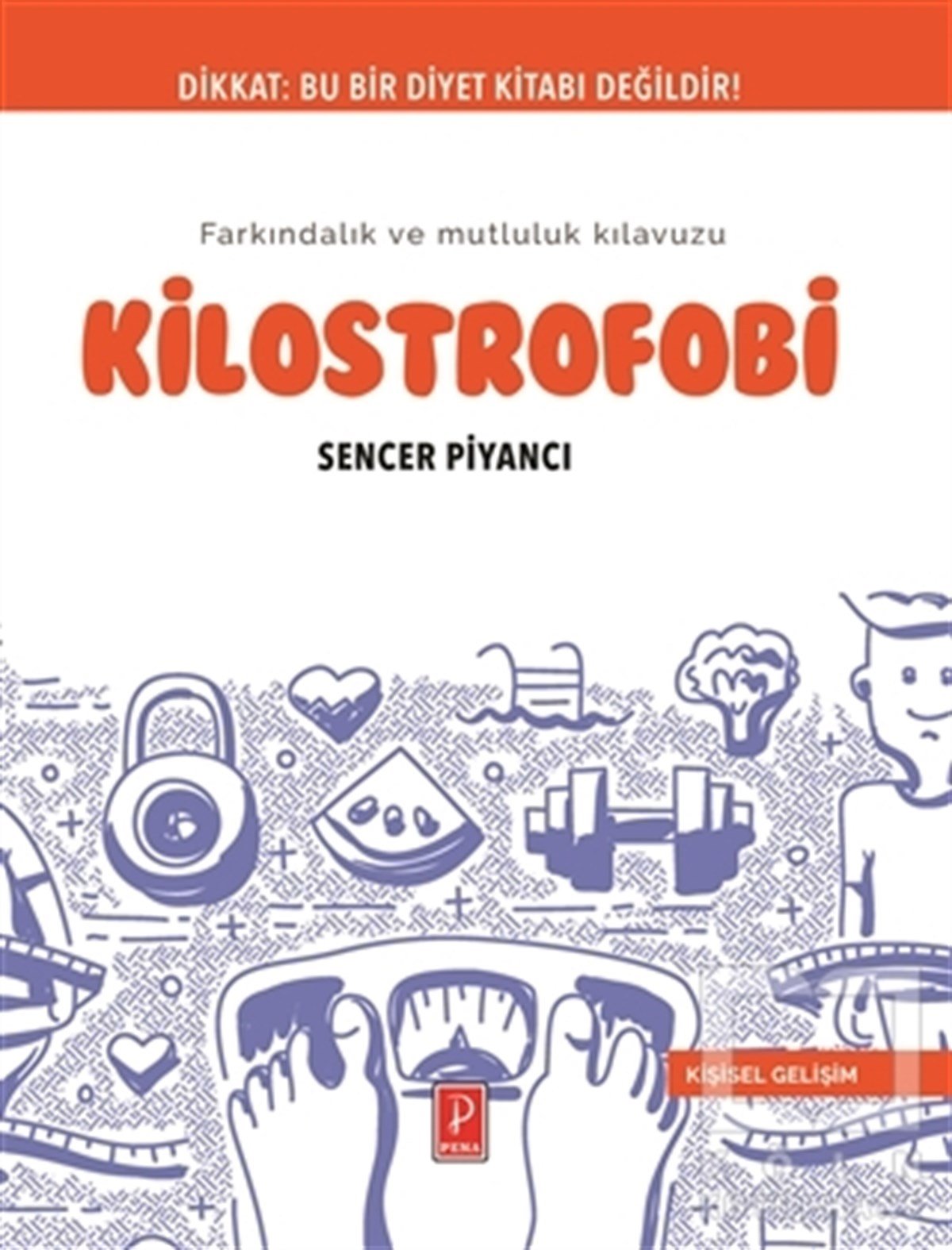 Sencer PiyancıKişisel GelişimKilostrofobi