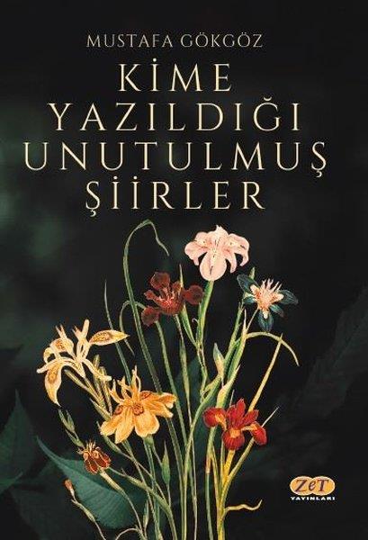 Mustafa GökgözTürk ŞiiriKime Yazılıdığı Unutulmuş Şiirler