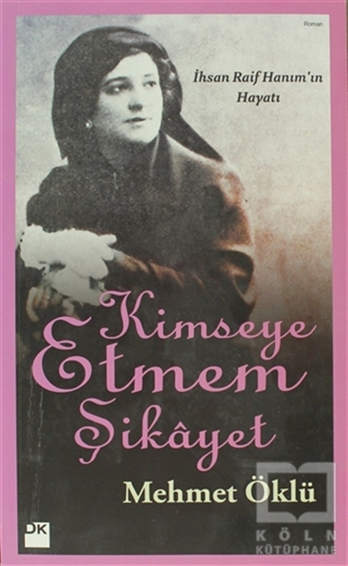 Mehmet ÖklüBiyografi-OtobiyogafiKimseye Etmem Şikayet