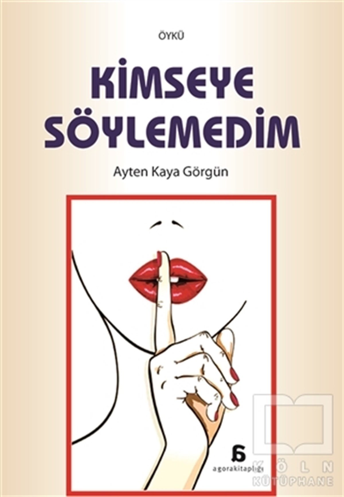 Ayten Kaya GörgünHikaye (Öykü) KitaplarıKimseye Söylemedim