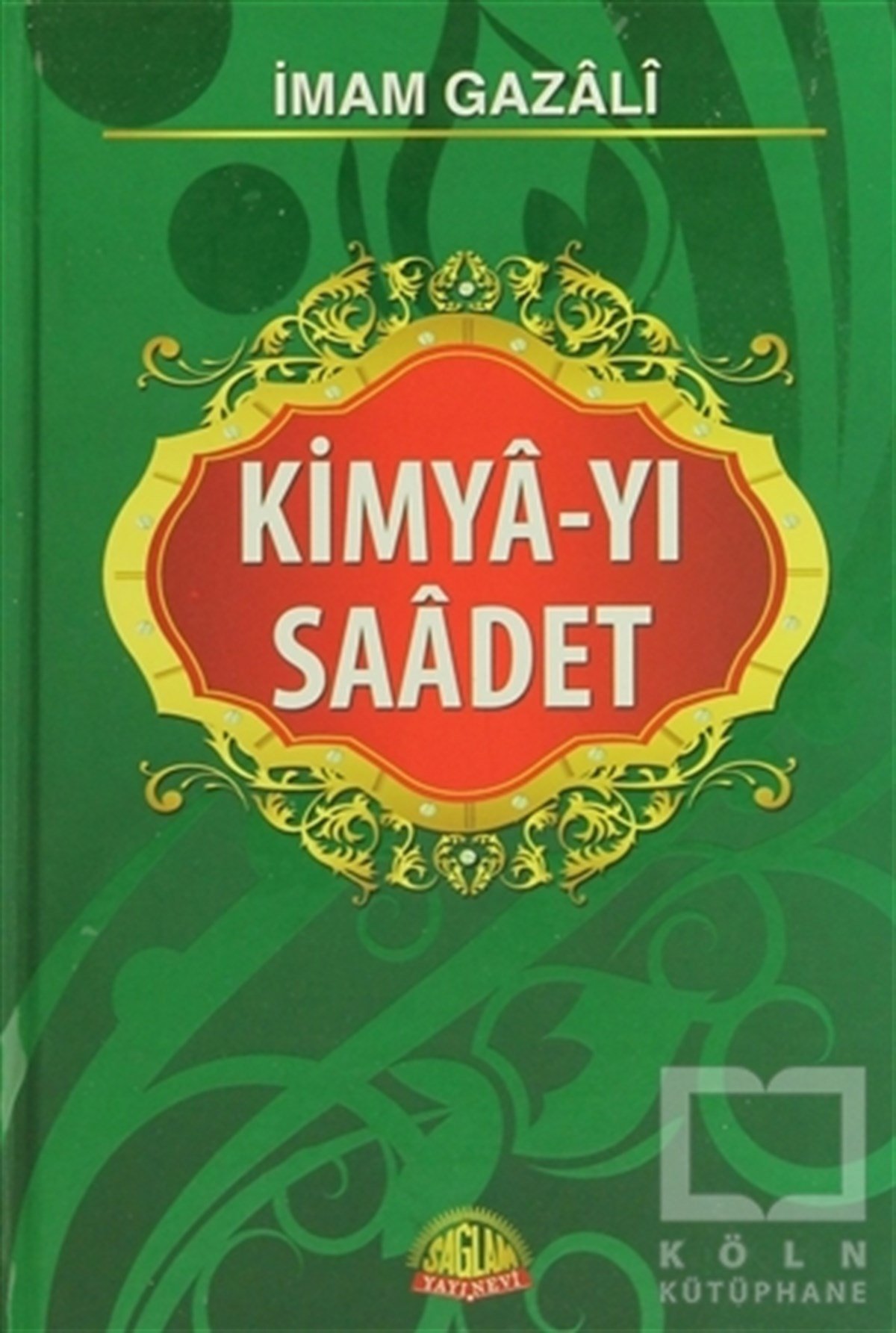İmam-ı GazaliTasavvuf - Mezhepler - TarikatlarKimya-yı Saadet