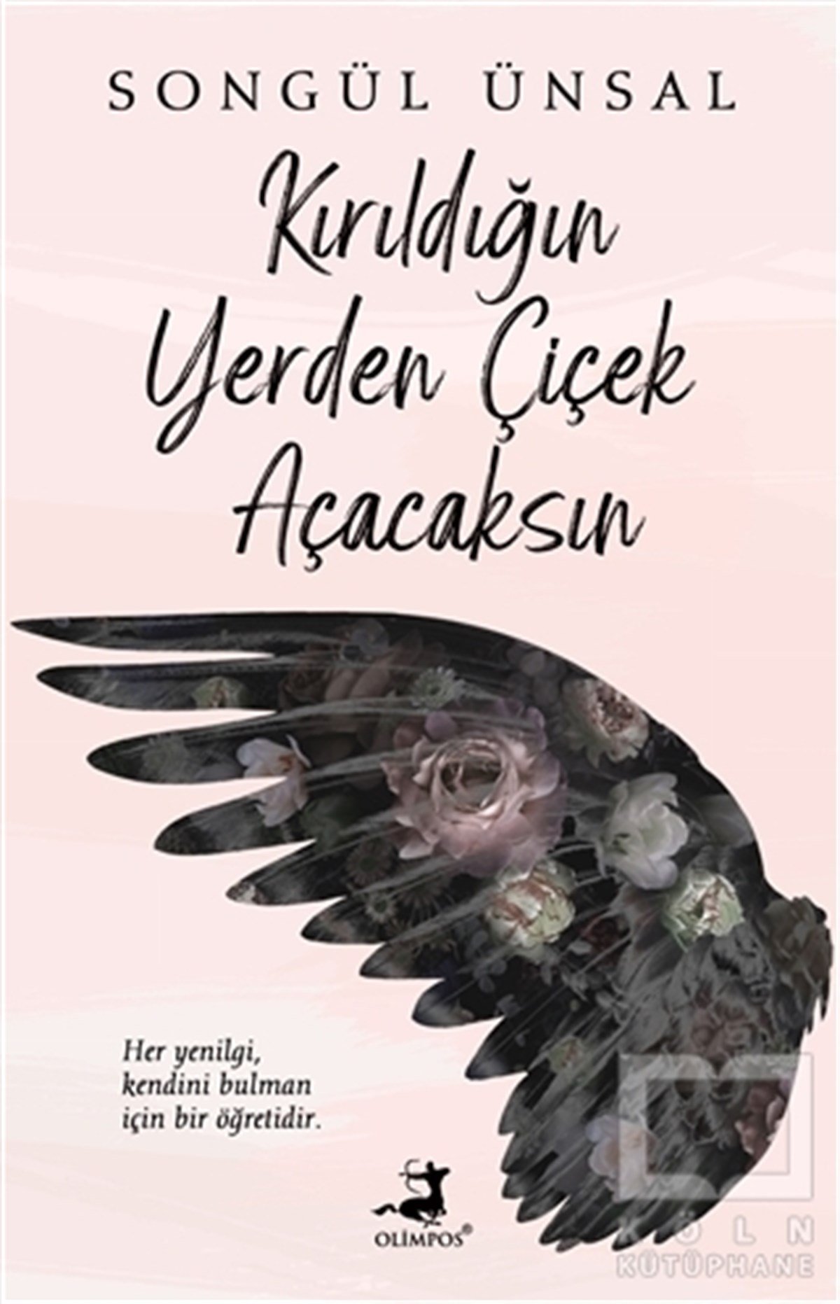 Songül ÜnsalDeneme KitaplarıKırıldığın Yerden Çiçek Açacaksın