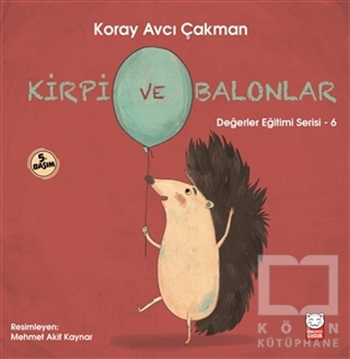 Koray Avcı ÇakmanHikayelerKirpi ve Balonlar - Değerler Eğitimi Serisi - 6