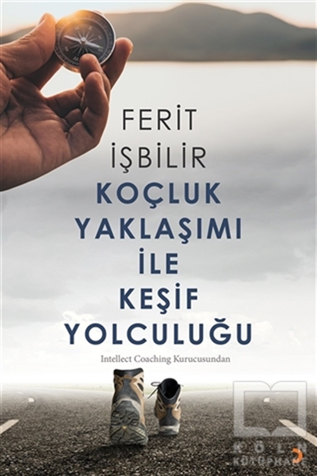 Ferit İşbilirKişisel GelişimKoçluk Yaklaşımı ile Keşif Yolculuğu