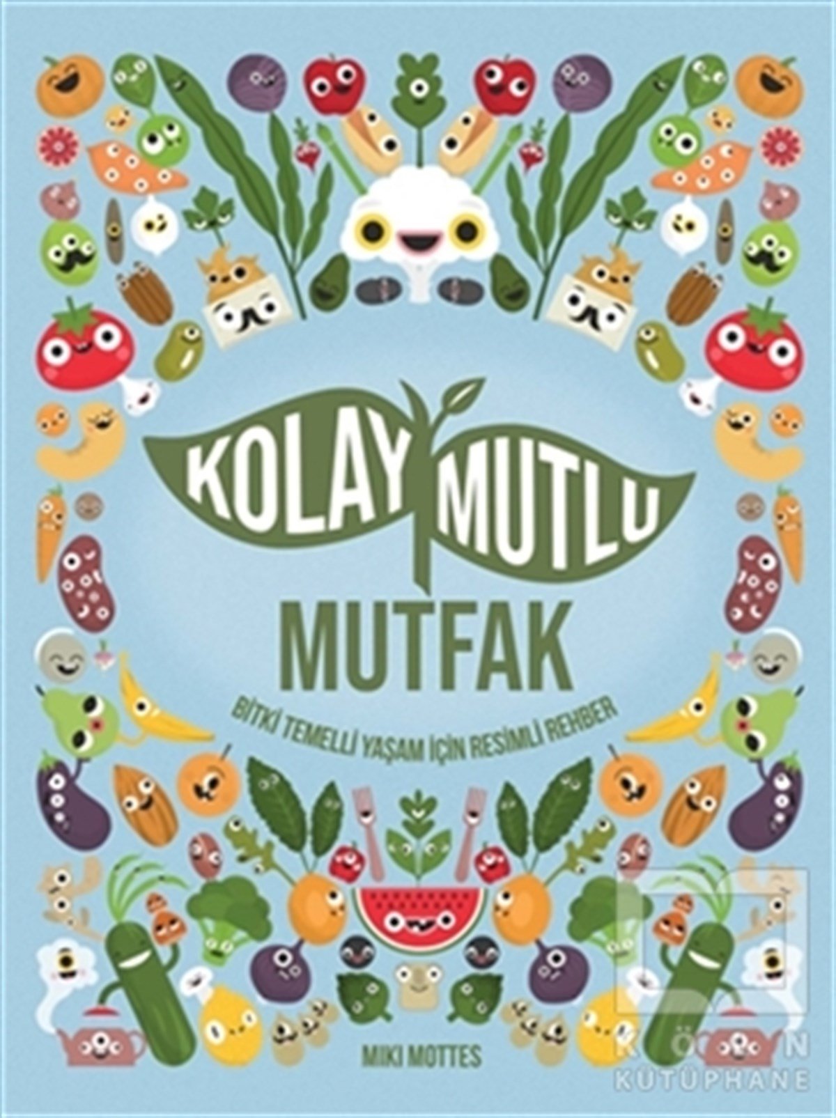 Miki MottesGenel Sağlık KitaplarıKolay Mutlu Mutfak