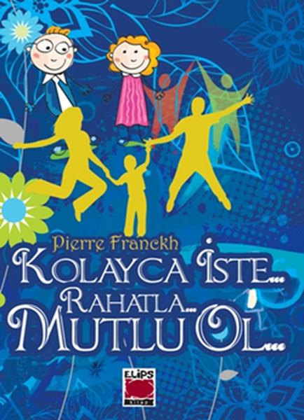 Leyla ÇayanKişisel Gelişim KitaplarıKolayca İste... Rahatla... Mutlu Ol...
