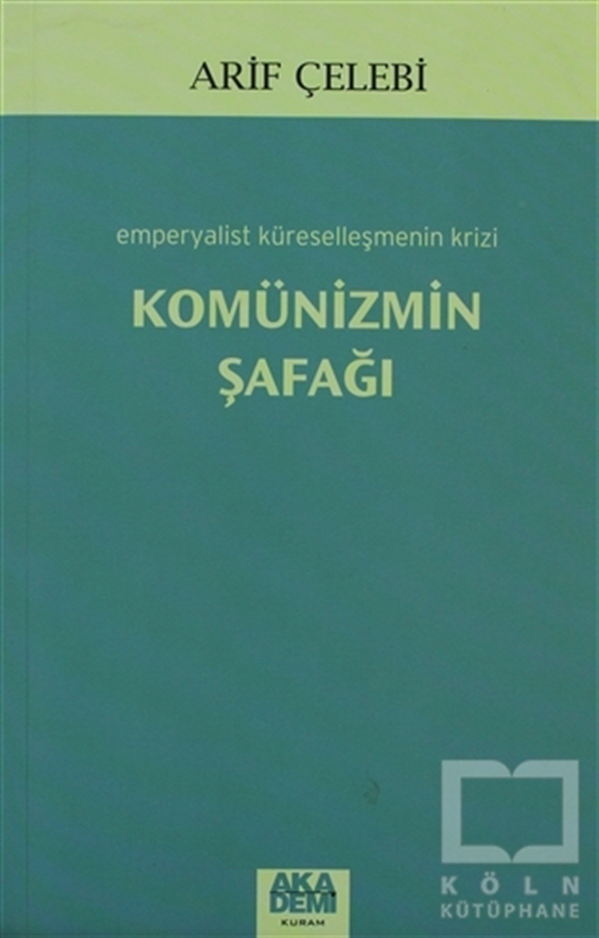 Arif ÇelebiSiyaset FelsefesiKomünizmin Şafağı