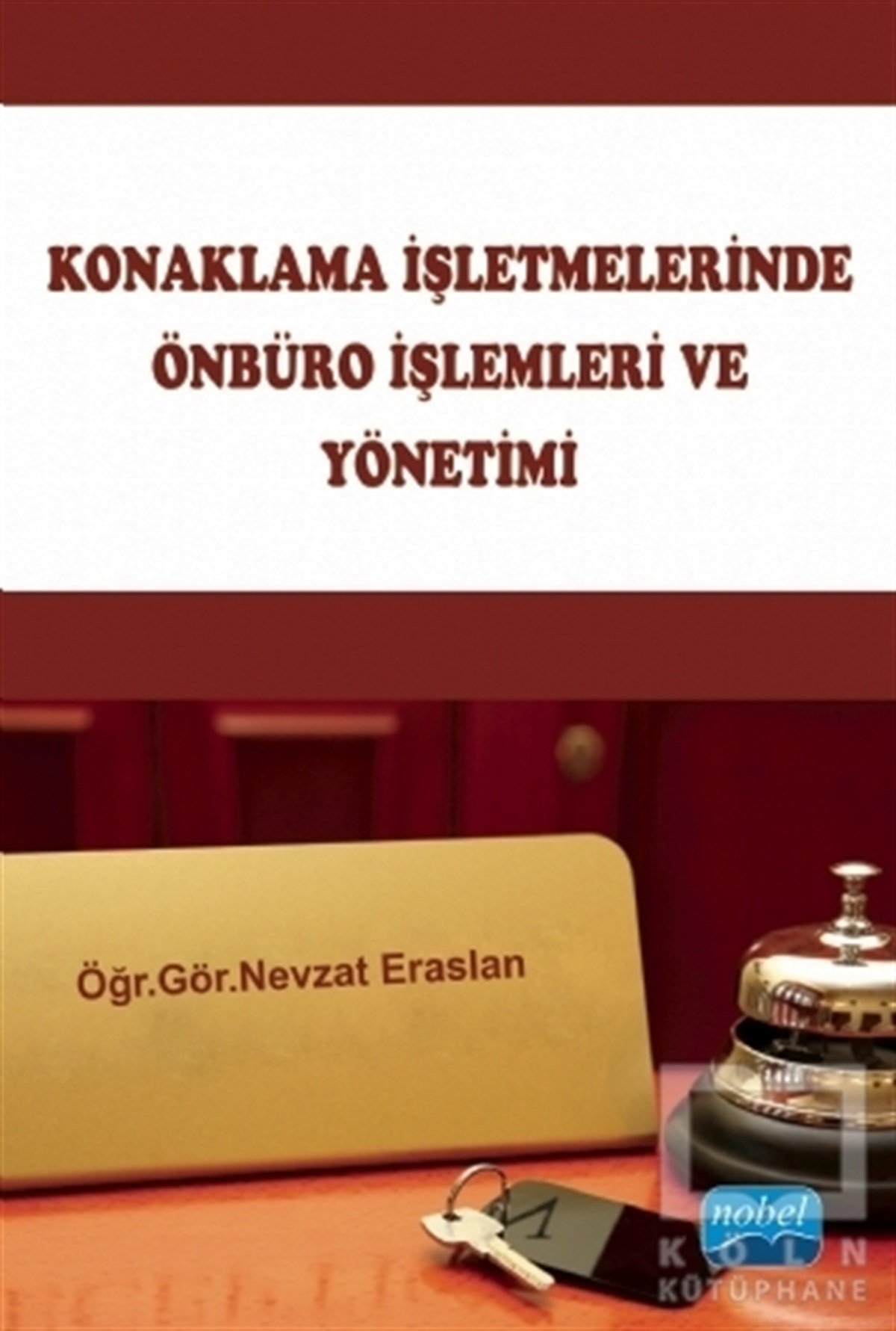 Nevzat Eraslanİşletme, Muhasebe, MaliyeKonaklama İşletmelerinde Önbüro İşlemleri ve Yönetimi