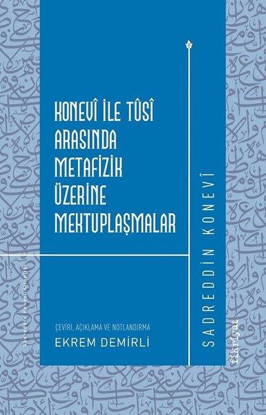 Sadreddin KoneviFelsefe BilimiKonevi İle Tusi Arasında Metafizik Üzerine Mektuplaşmalar