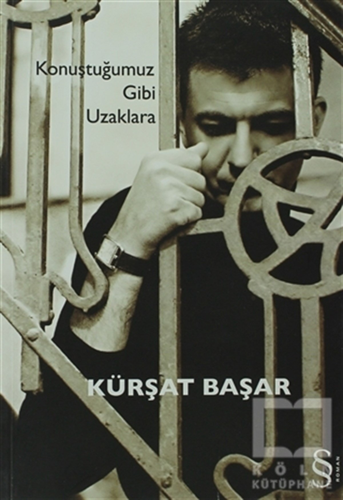Kürşat BaşarTürk EdebiyatıKonuştuğumuz Gibi Uzaklara