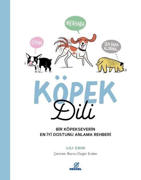 Lili ChinHayvan Bakımı ve Eğitimi KitaplarıKöpek Dili - Bir Köpekseverin En İyi Dostunu Anlama Rehberi