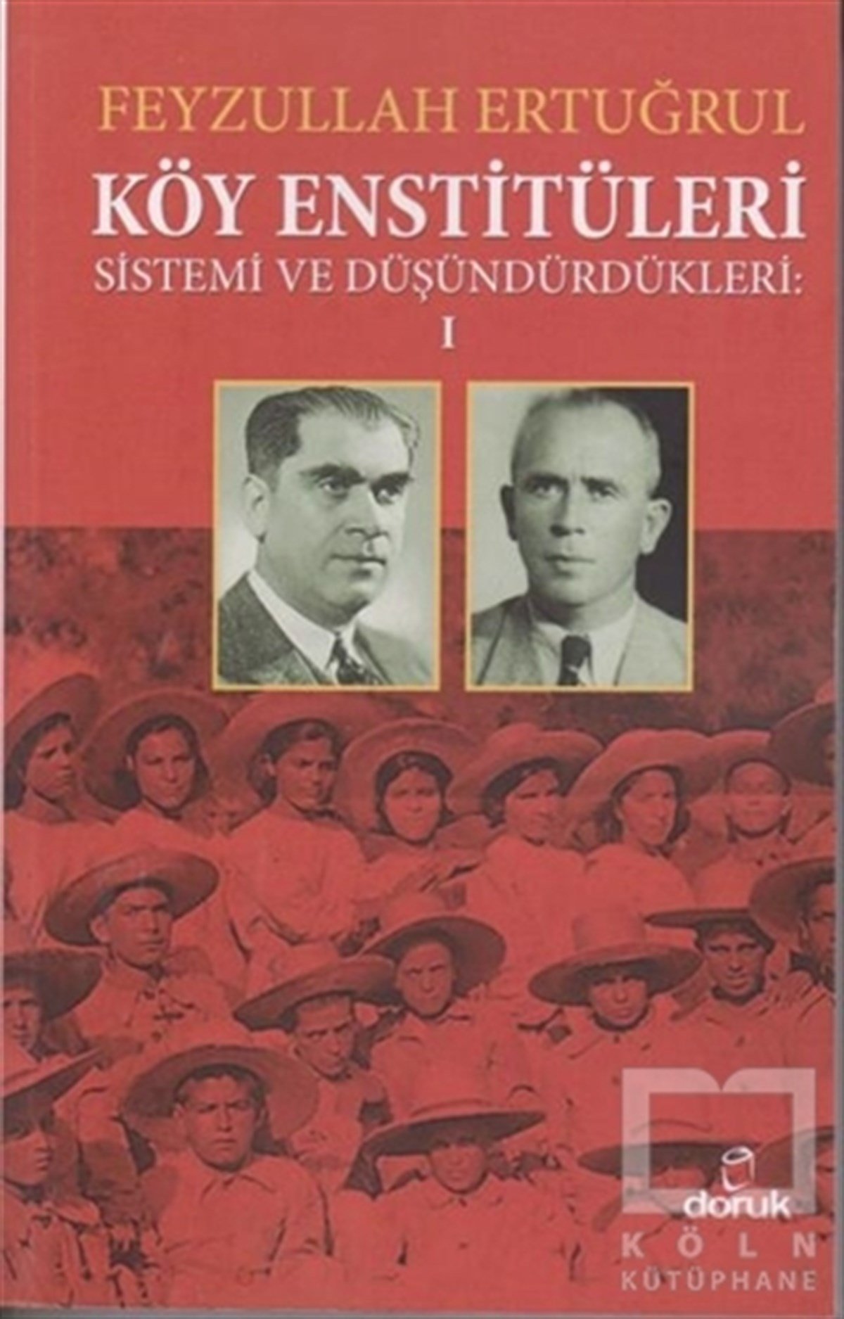 Feyzullah ErtuğrulAraştırma - İncelemeKöy Enstitüleri Sistemi ve Düşündürdükleri 1