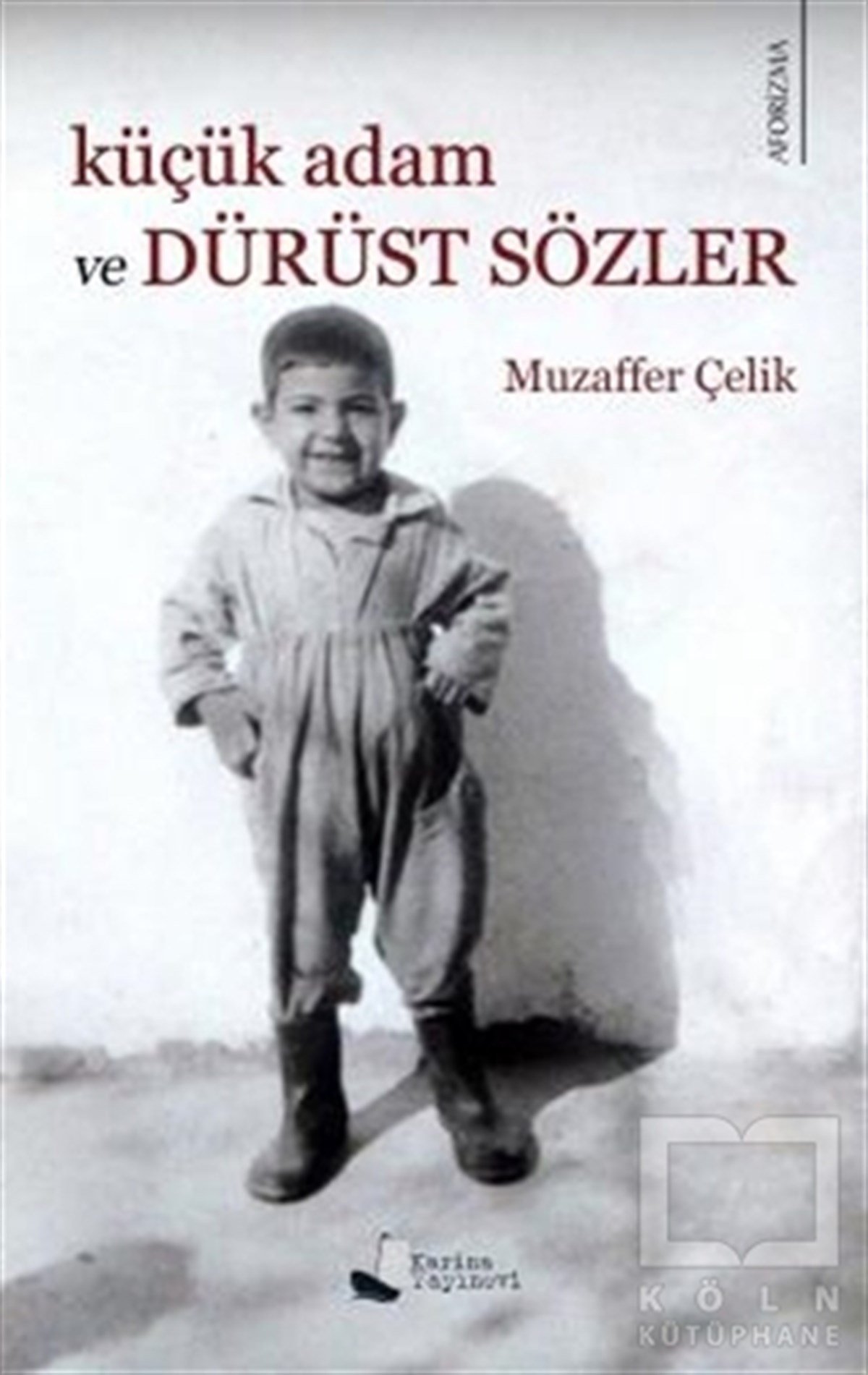Muzaffer ÇelikAforizmaKüçük Adam ve Dürüst Sözler