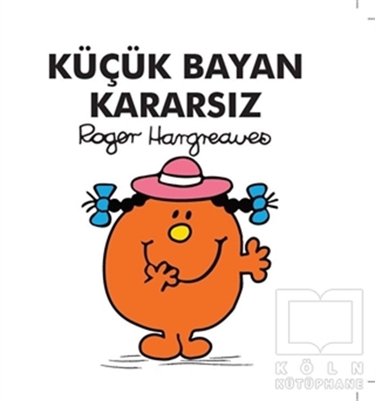 Roger HargreavesÇocuk RomanlarıKüçük Bayan Kararsız