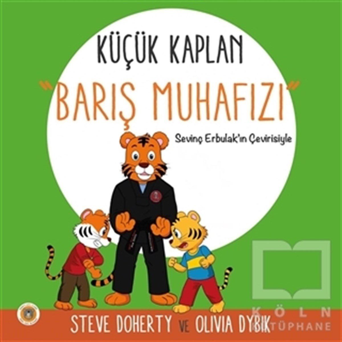 Olivia DybikÇocuk Hikaye KitaplarıKüçük Kaplan - Barış Muhafızı