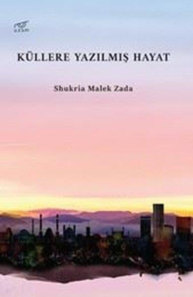 Shukria Malek ZadaDünya KlasikleriKüllere Yazılmış Hayat