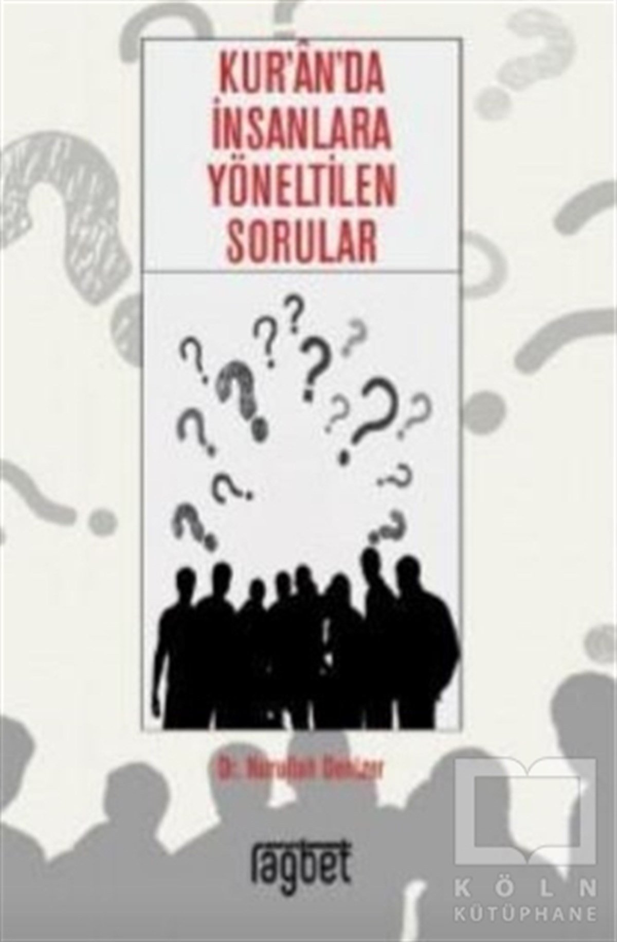 Nurullah DenizerKuran-ı Kerim ve Kuran-ı Kerim Üzerine KitaplarKur'an'da İnsanlara Yöneltilen Sorular