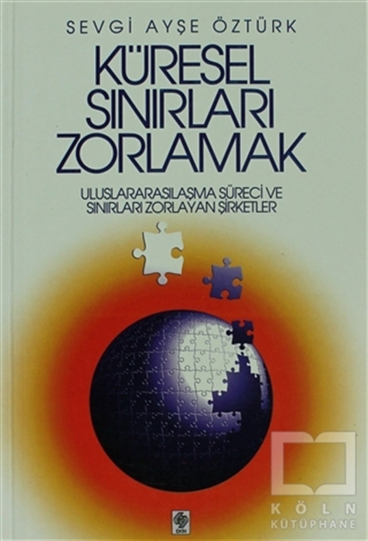 Sevgi Ayşe ÖztürkDiğerKüresel Sınırları Zorlamak