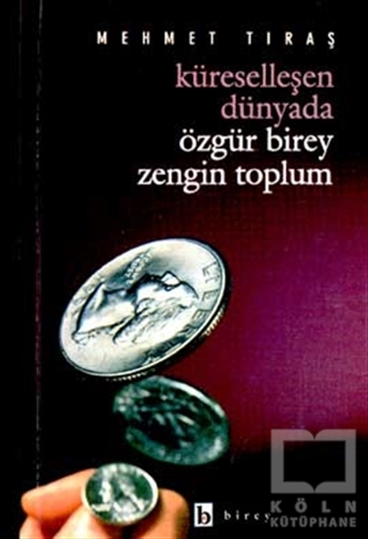 Mehmet TıraşDünya Siyaseti ve PolitikasıKüreselleşen Dünyada Özgür Birey Zengin Toplum