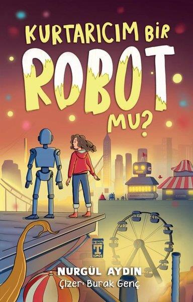 Nurgül BaharÇocuk Gençlik RomanlarıKurtarıcım Bir Robot Mu?