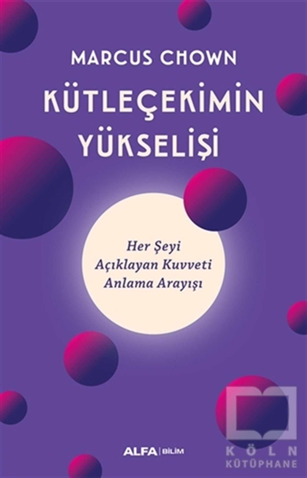 Marcus ChownPopüler Bilim KitaplarıKütleçekimin Yükselişi