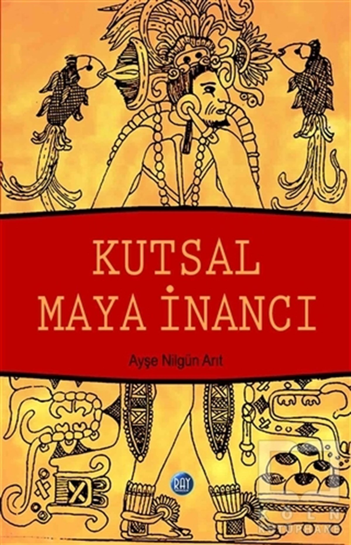 Ayşe Nilgün ArıtKişisel GelişimKutsal Maya İnancı
